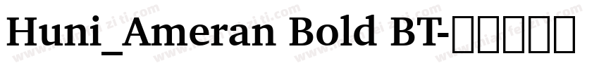 Huni_Ameran Bold BT字体转换